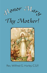 Honor Mary Thy Mother by Fr. Wilfred G. Hurley C.S.P.
